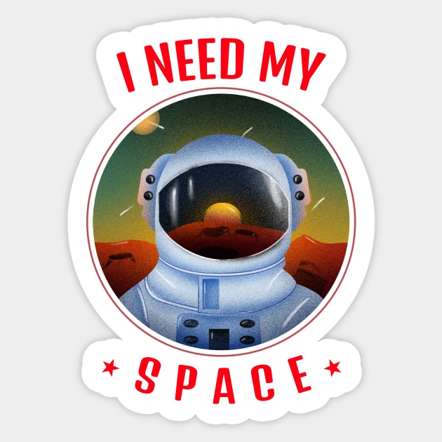 I Need My Space Sticker by RockettGraph1cs